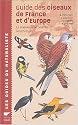Guide des oiseaux de France et d'Europe : Le classique de l'édition ornithologique