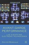 Avant-garde Performance: Live Events and Electronic Technologies