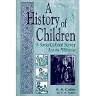 A History of Children: A Socio-Cultural Survey Across Millennia by A. R. Colon and P. A. Colon
