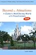 Beyond the Attractions: A Guide to Walt Disney World with Preschoolers (2009)