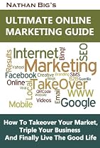 Nathan Big's Ultimate Online Marketing Guide-From Free Kindle Books Library Click to Download Free Kindle Book -> Nathan Big's Ultimate Online Marketing Guide