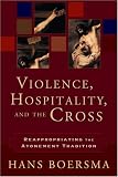 Violence, Hospitality, and the Cross: Reappropriating the Atonement Tradition