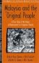 Malaysia and the "Original People": A Case Study of the Impact of Development on Indigenous Peoples (Part of the Cultural Survival Studies in Ethnicity and Change Series)