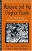 Malaysia and the "Original People": A Case Study of the Impact of Development on Indigenous Peoples (Part of the Cultural Survival Studies in Ethnicity and Change Series)