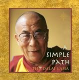 A Simple Path: Basic Buddhist Teachings by His Holiness the Dalai Lama