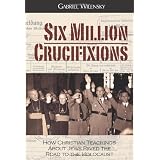 Six Million Crucifixionsby Gabriel Wilensky