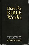 How the Bible Works: An Anthropological Study of Evangelical Biblicism (Cognitive Science of Religion)