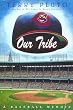 Our Tribe: A Baseball Memoir