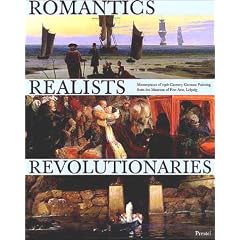 Romantics, Realists, Revolutionaries: Masterpieces of 19th Century German Painting from the Museum of Fine Arts, Leipzig