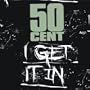 I Get It In [Explicit]