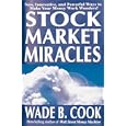 Stock Market Miracles: Even More Miraculous Strategies for Cash Flow and Wealth Enhancement by Wade B. Cook