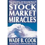 Stock Market Miracles: New, Innovative, and Powerful Ways to Make Your Money Work Wonders!-