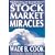 Stock Market Miracles: New, Innovative, and Powerful Ways to Make Your Money Work Wonders!-