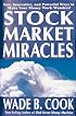 Stock Market Miracles: New, Innovative, and Powerful Ways to Make Your Money Work Wonders!-