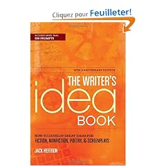 The Writer's Idea Book: How to Develop Great Ideas for Fiction, Nonfiction, Poetry, & Screenplays