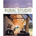 Rural Studio: Samuel Mockbee and an Architecture of Decency