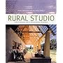 Rural Studio: Samuel Mockbee and an Architecture of Decency
