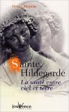 Sainte Hildegarde : La Sant� entre ciel et terre