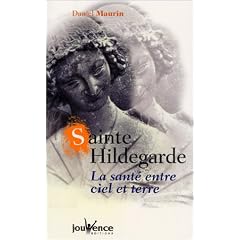 Sainte Hildegarde : La sant� entre ciel et terre (Trois fontaines)