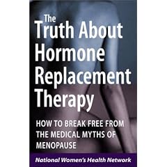 The Truth About Hormone Replacement Therapy: How to Break Free from the Medical Myths of Menopause