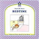 Teach Me About Bedtime: A Special Times Book (Teach Me About, 32)
