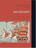 Philosophic Classics: Asian Philosophy, Volume VI (Philosophic Classics)