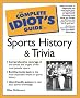 The Complete Idiot's Guide to Sports History and Trivia