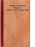 Harper’s New Monthly Magazine, Volume 1, No. 3, August, 1850