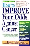 How to Improve Your Odds Against Cancer: Preventing the Development of Life Threatening Disease