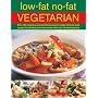 Low-fat No-fat Vegetarian: Over 150 Inspiring and Delicious Easy-to-make Step-by-step Recipes for Healthy Meat-free Meals