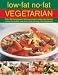 Low Fat No Fat Vegetarian: Over 180 inspiring and delicous easy-to-make step-by-step recipes for healthy meat-free meals with over 750 photographs