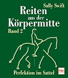 Reiten aus der KÃ¶rpermitte. Bd. 2 Perfektion im Sattel