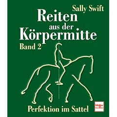 Reiten aus der Körpermitte. Bd. 2 Perfektion im Sattel: Bd 2