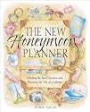 The New Honeymoon Planner: Selecting the Ideal Location and Planning the Trip of a Lifetime