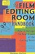 The Film Editing Room Handbook, Third Edition: How to Manage the Near Chaos of the Cutting Room