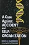 A Case Against Accident and Self-organization