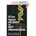 A Case Against Accident and Self-Organization