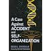 A Case Against Accident and Self-organization