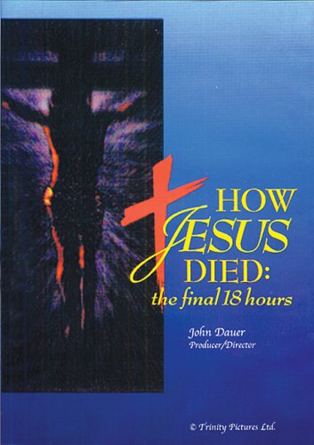 Cover art for  How Jesus Died: The Final 18 Hours