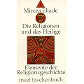 Die Religionen und das Heilige: Elemente der Religionsgeschichte (insel taschenbuch)