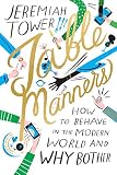 Table Manners: How to Behave in the Modern World and Why Bother