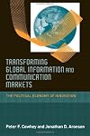 Transforming Global Information and Communication Markets: The Political Economy of Innovation (Information Revolution and Global Politics)