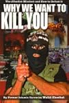 Why We Want to Kill You: The Jihadist...