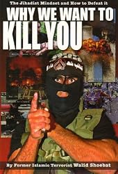 Why We Want to Kill You: The Jihadist Mindset and How to Defeat It