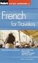 Fodor's French for Travelers (Phrase Book), 3rd Edition (Fodor's Languages for Travelers)