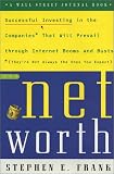 NetWorth: Successful Investing in the Companies* That Will Prevail Through Internet Booms and Busts *(Theyre Not Always the Ones You Expect)