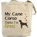 Canvas Tote Bag Beige  My Cane Corso , Thinks I Am Great  Dog