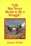 Life Was Never Meant To Be A Struggle