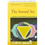 The Inward Arc: Healing in Psychotherapy and Spirituality