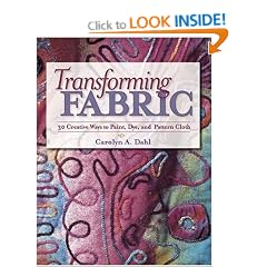 Transforming Fabric: Thirty Ways to Paint, Dye, and Pattern Cloth